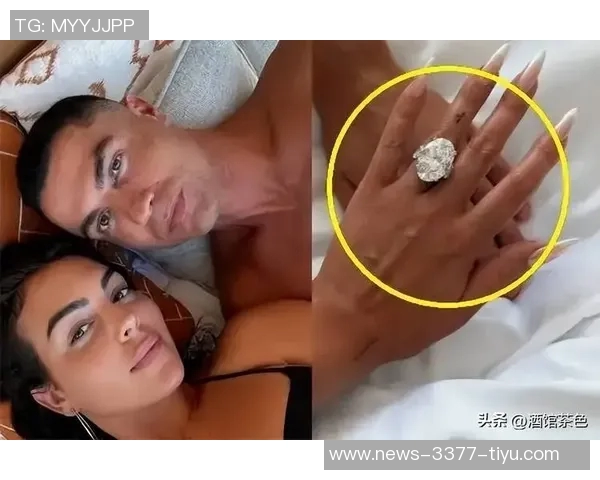乔治娜感慨C罗十年等待终获钻戒他的爱让我无法抵挡